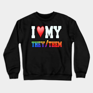 I love my they/them Crewneck Sweatshirt